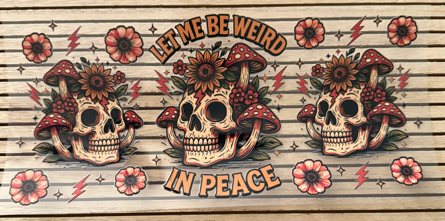 Be Weird In Peace - Wrap