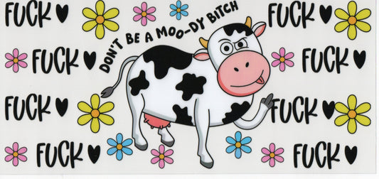 Cow (Dont be a Moo-dy Bish) - Wrap