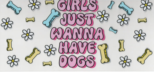 Girls Just Wanna Have Dogs - Wrap