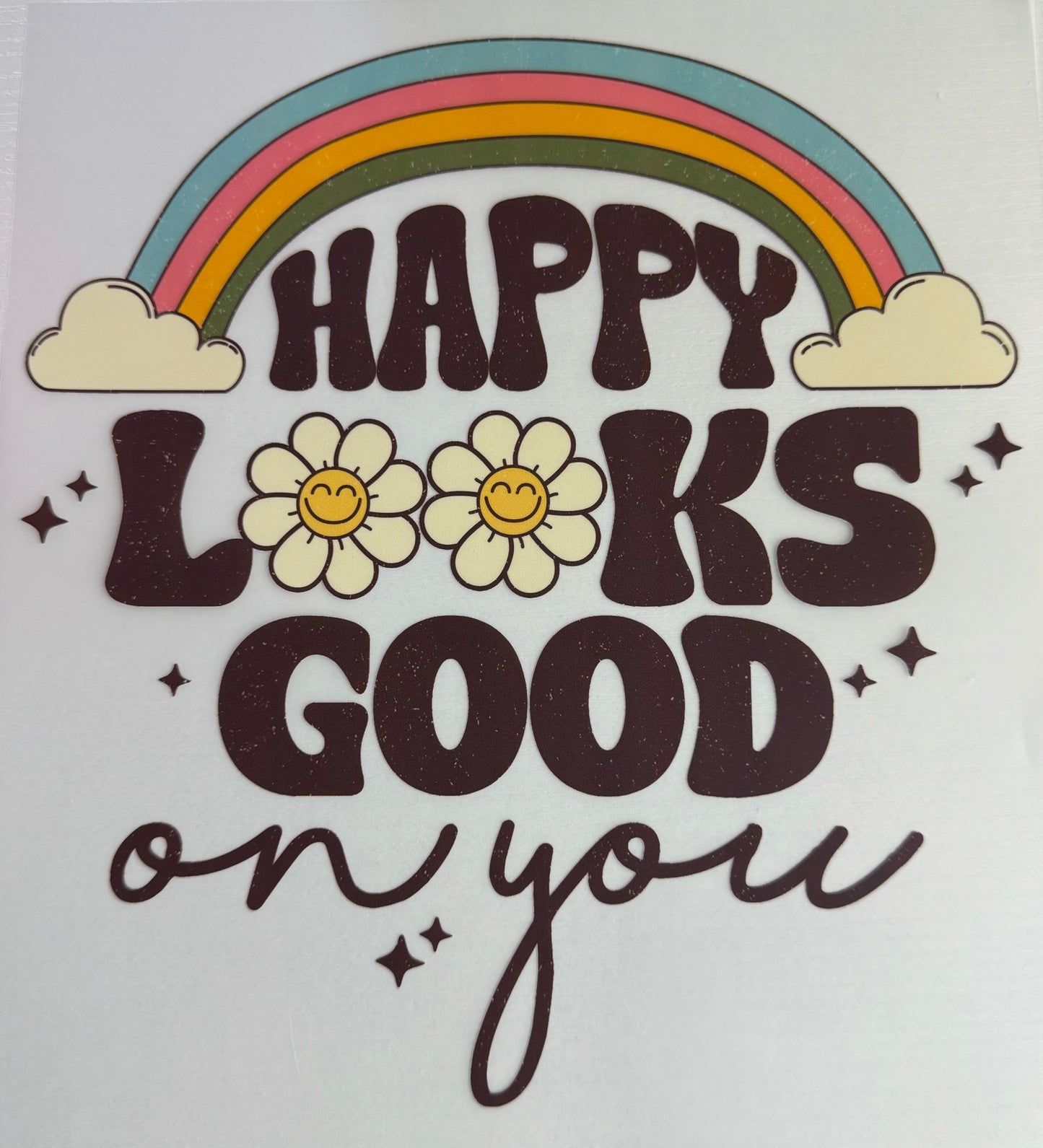 Happy Looks Good On You - DTF