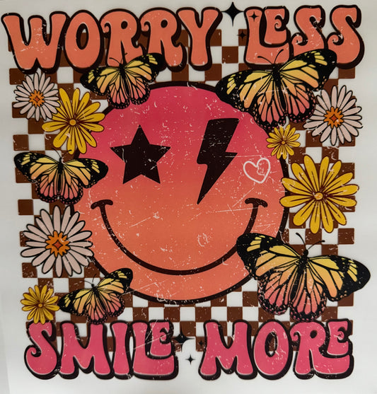 Worry Less, Smile More - DTF