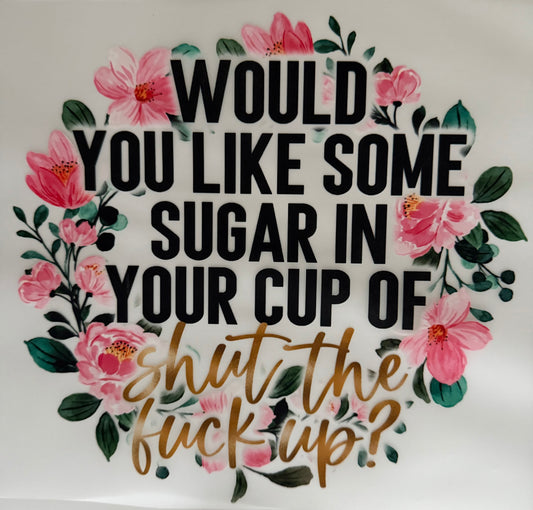 Sugar In Your Cup - DTF