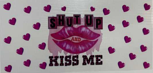 Valentine Shut Up and Kiss Me - Wrap