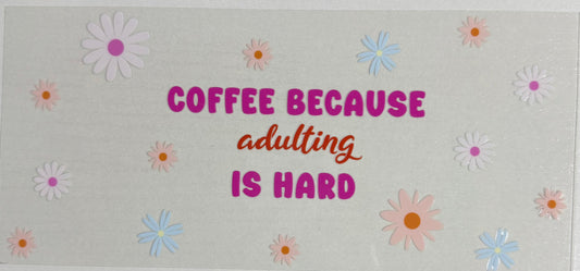 Coffee (Adulting is Hard)  - Wrap