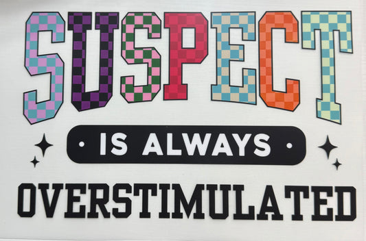 Suspect (Overstimulatied) - DTF