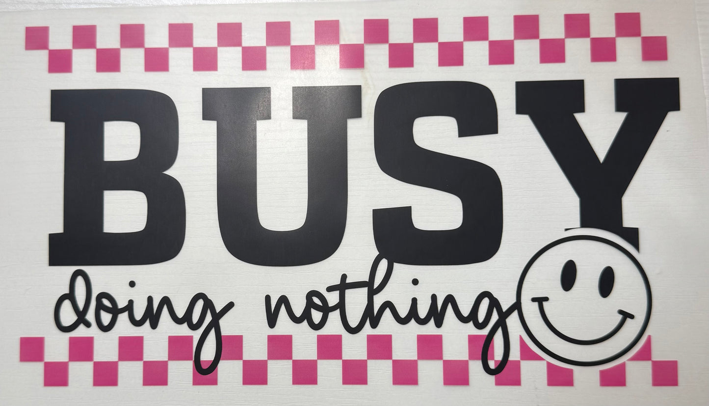 Busy Doing Nothing - DTF