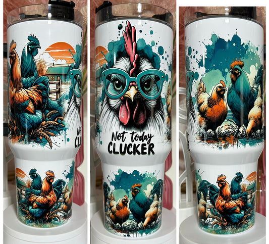 40oz w/Handle- Not Today Clucker