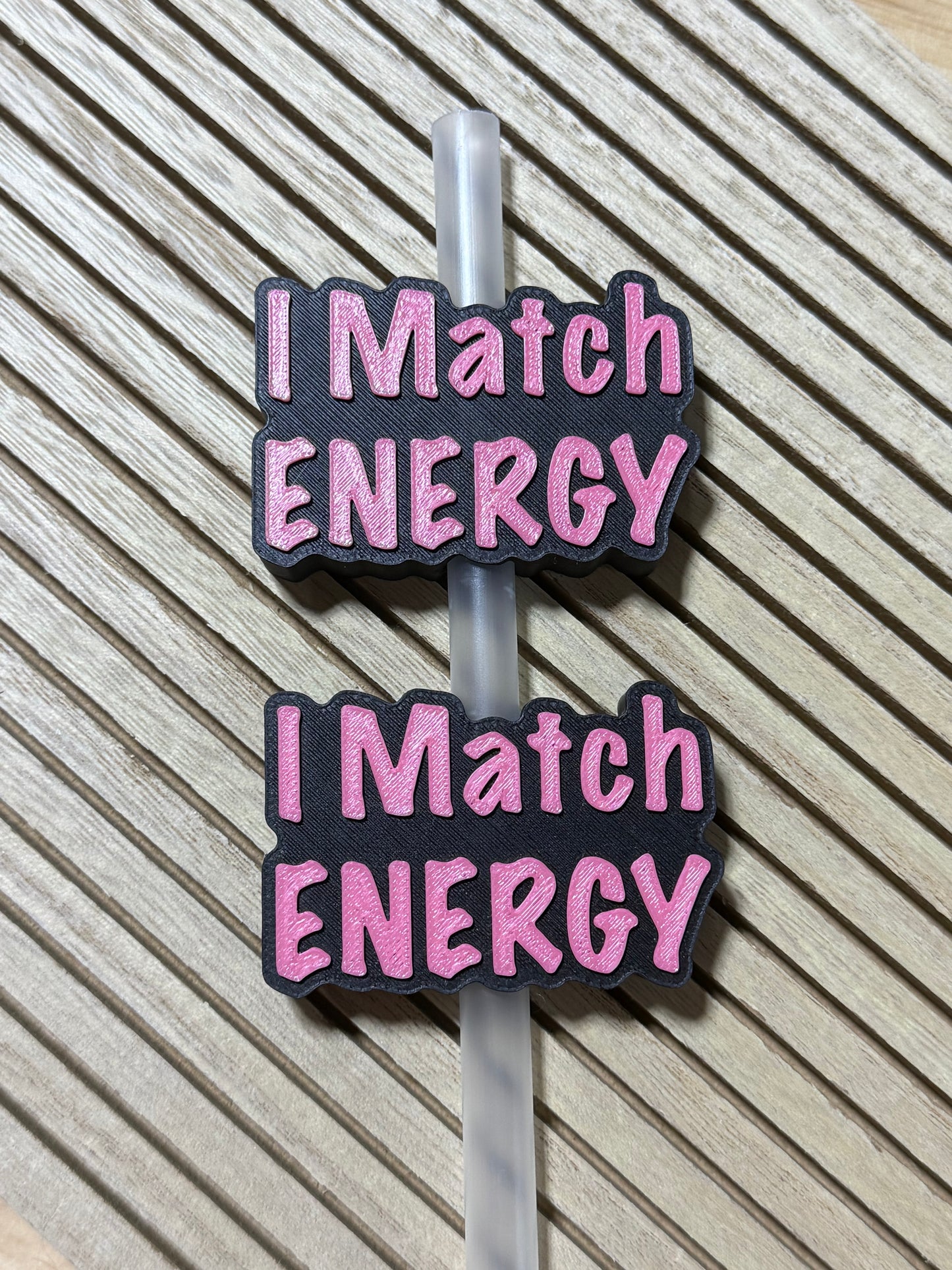 I Match Energy - 3d Straw Topper