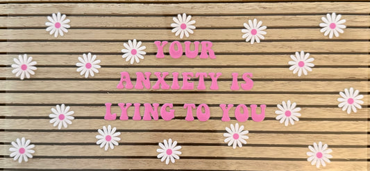 Your Anxiety is Lying to You - Wrap