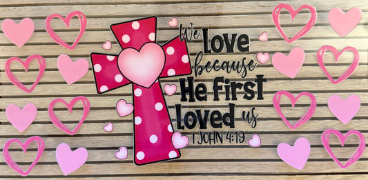 He First Loved Us (Pink) - Wrap