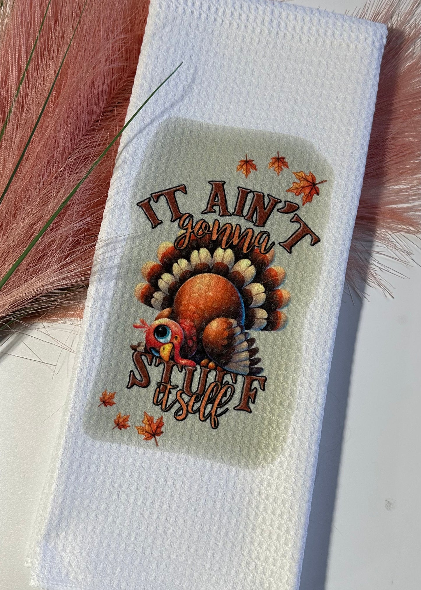 Turkey "It Ain't Gonna Stuff Itself" - Hand towel